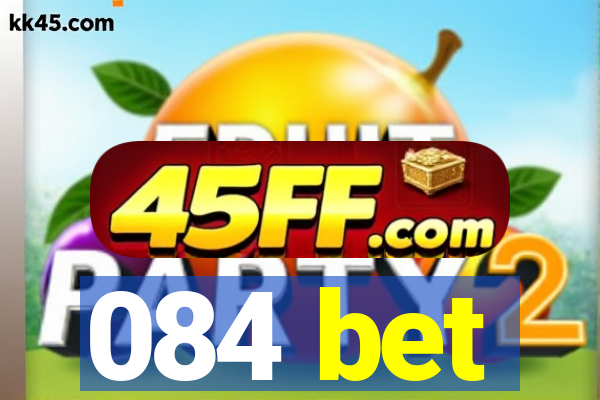 084 bet